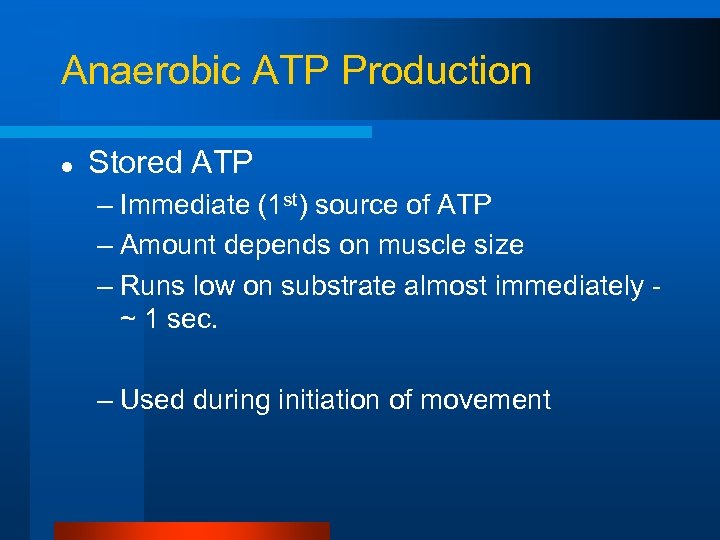 Anaerobic ATP Production l Stored ATP – Immediate (1 st) source of ATP –