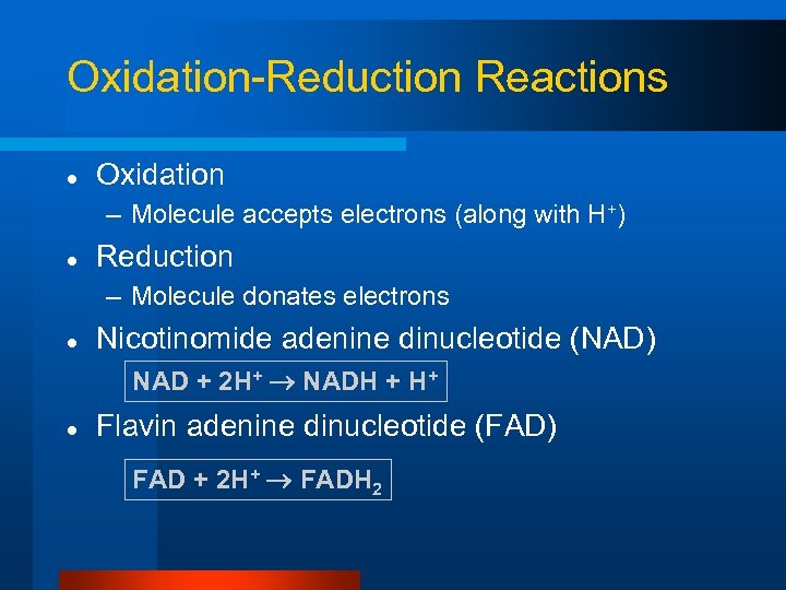 Oxidation-Reduction Reactions l Oxidation – Molecule accepts electrons (along with H+) l Reduction –