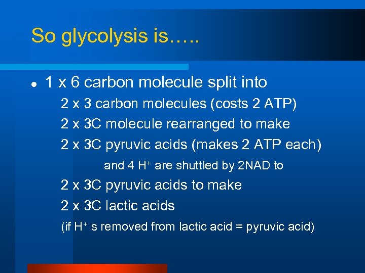 So glycolysis is…. . l 1 x 6 carbon molecule split into 2 x
