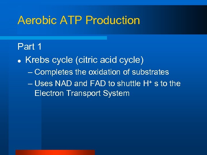 Aerobic ATP Production Part 1 l Krebs cycle (citric acid cycle) – Completes the