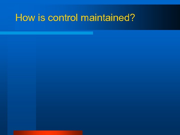 How is control maintained? 