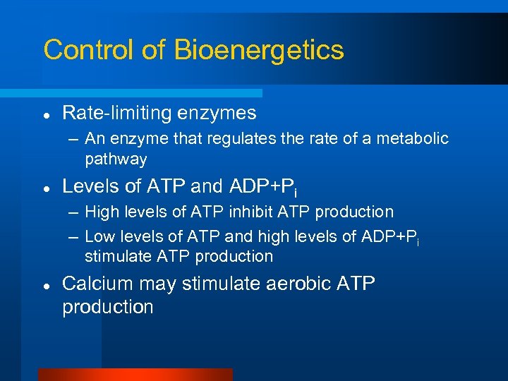 Control of Bioenergetics l Rate-limiting enzymes – An enzyme that regulates the rate of