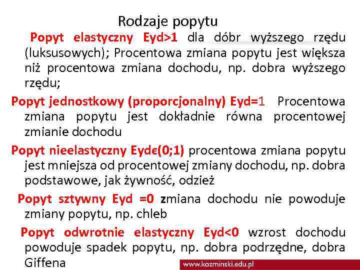 Rodzaje popytu Popyt elastyczny Eyd>1 dla dóbr wyższego rzędu (luksusowych); Procentowa zmiana popytu jest