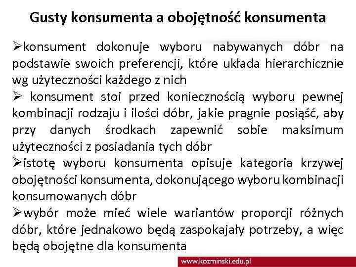 Gusty konsumenta a obojętność konsumenta Økonsument dokonuje wyboru nabywanych dóbr na podstawie swoich preferencji,