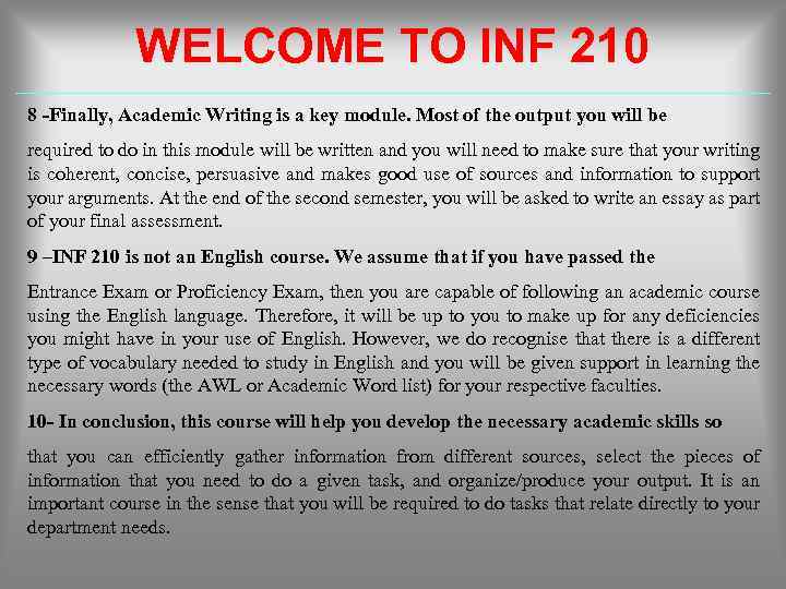 WELCOME TO INF 210 8 -Finally, Academic Writing is a key module. Most of