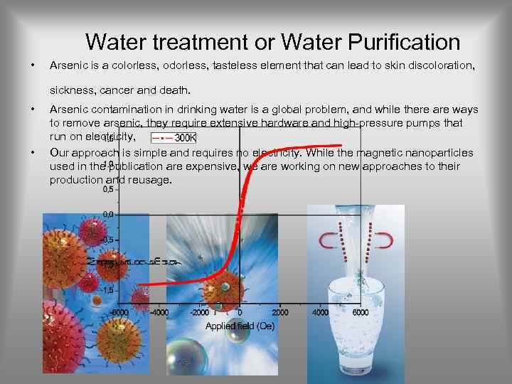 Water treatment or Water Purification • Arsenic is a colorless, odorless, tasteless element that