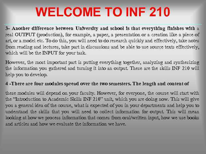WELCOME TO INF 210 3 - Another difference between University and school is that