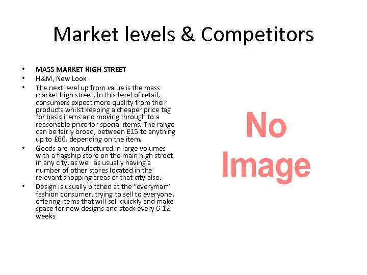 Market levels & Competitors • • • MASS MARKET HIGH STREET H&M, New Look