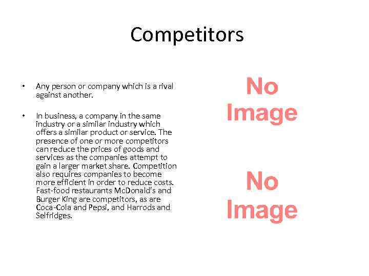  Competitors • Any person or company which is a rival against another. •