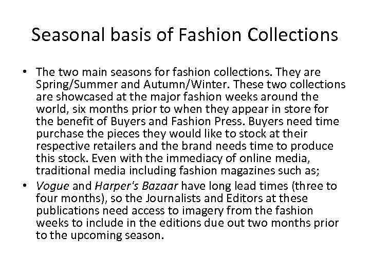 Seasonal basis of Fashion Collections • The two main seasons for fashion collections. They