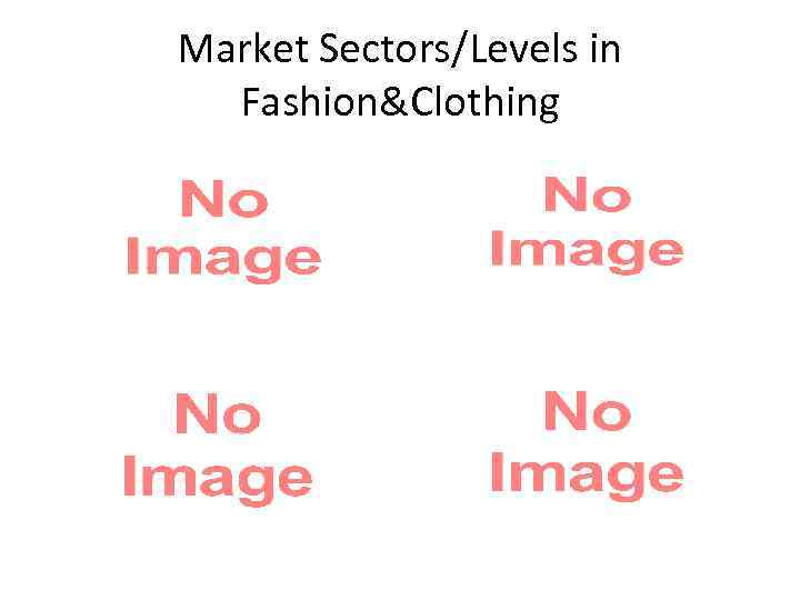 Market Sectors/Levels in Fashion&Clothing 