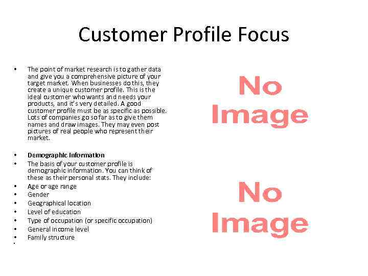 Customer Profile Focus • The point of market research is to gather data and