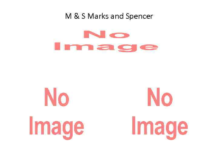 M & S Marks and Spencer 