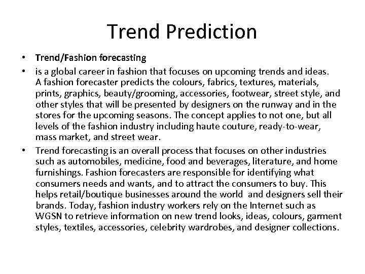 Trend Prediction • Trend/Fashion forecasting • is a global career in fashion that focuses