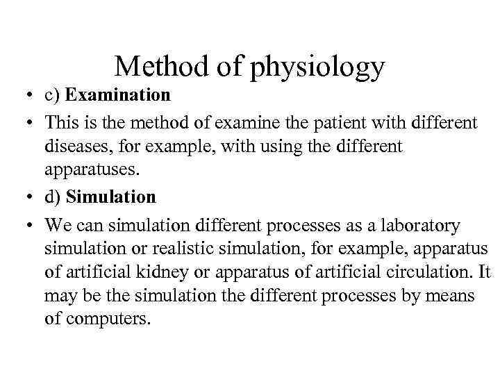 Method of physiology • c) Examination • This is the method of examine the