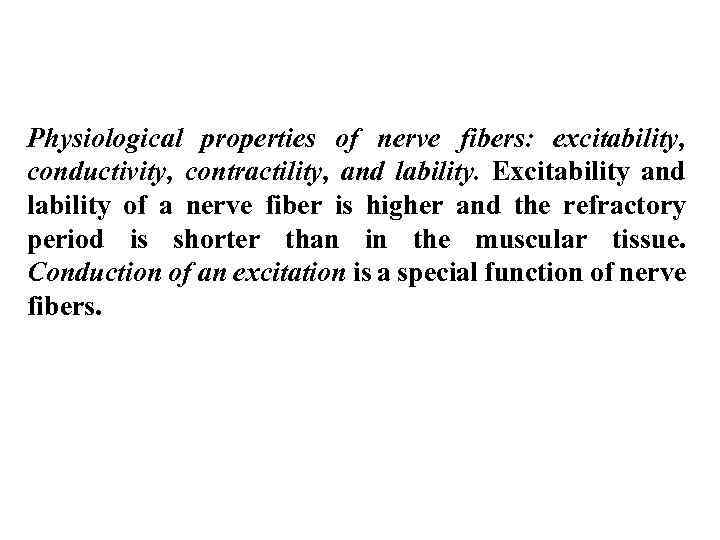 Physiological properties of nerve fibers: excitability, conductivity, contractility, and lability. Excitability and lability of
