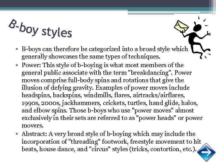  • B-boys can therefore be categorized into a broad style which generally showcases