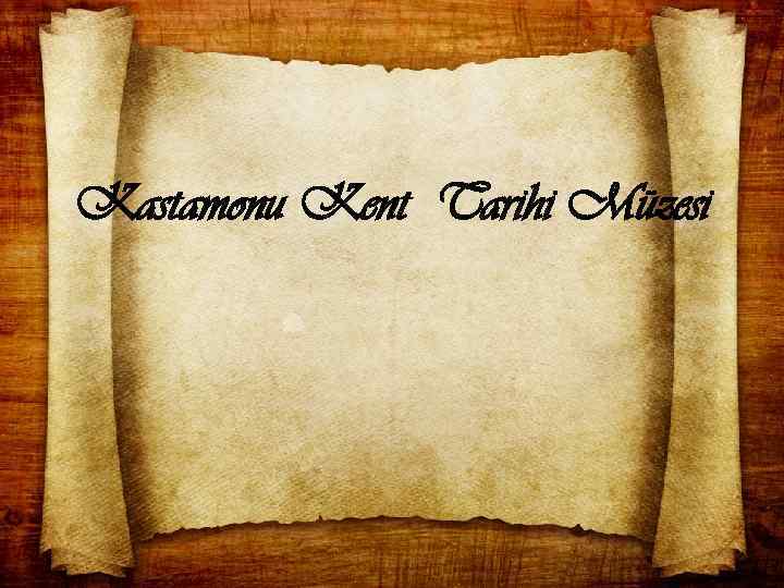 Kastamonu Kent Tarihi Müzesi 