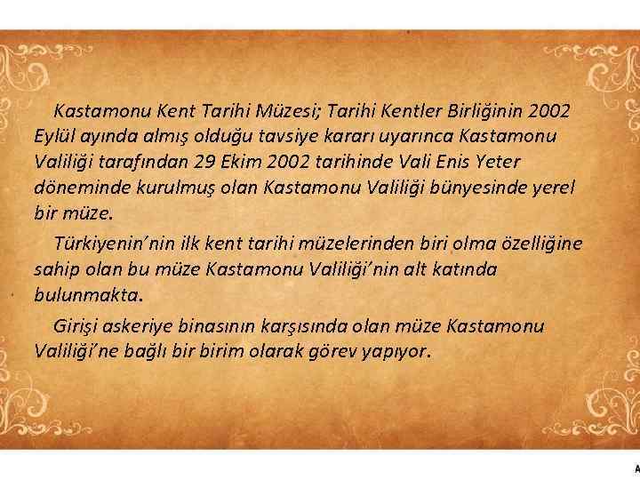 Kastamonu Kent Tarihi Müzesi; Tarihi Kentler Birliğinin 2002 Eylül ayında almış olduğu tavsiye kararı