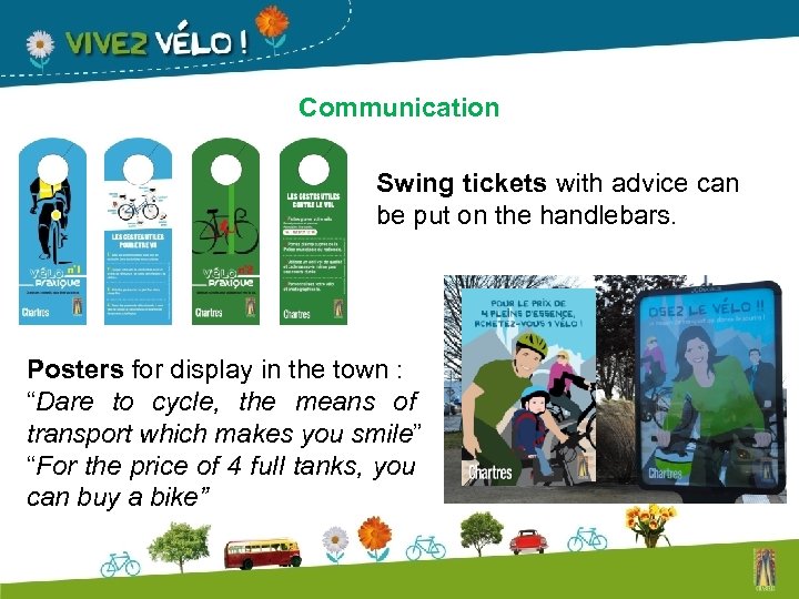Communication Swing tickets with advice can be put on the handlebars. Posters for display