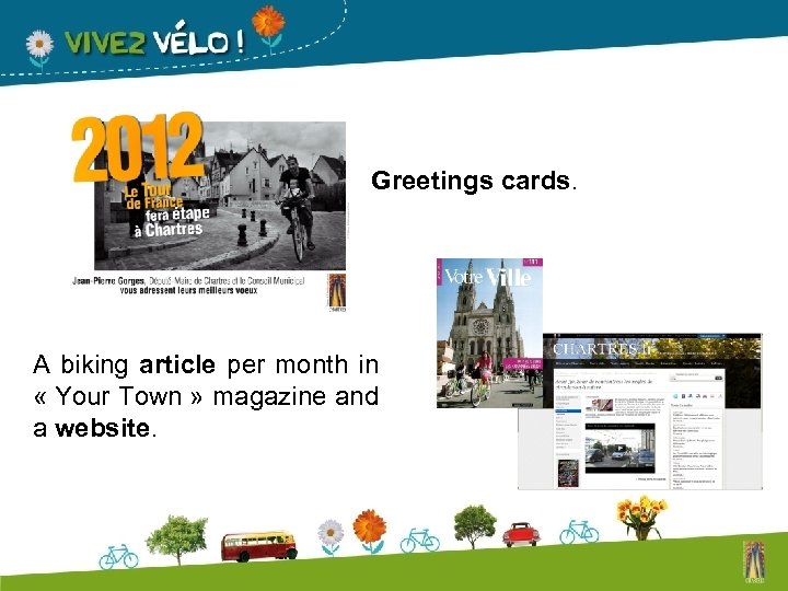 Greetings cards. A biking article per month in « Your Town » magazine and