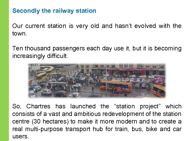 Secondly the railway station Our current station is very old and hasn’t evolved with