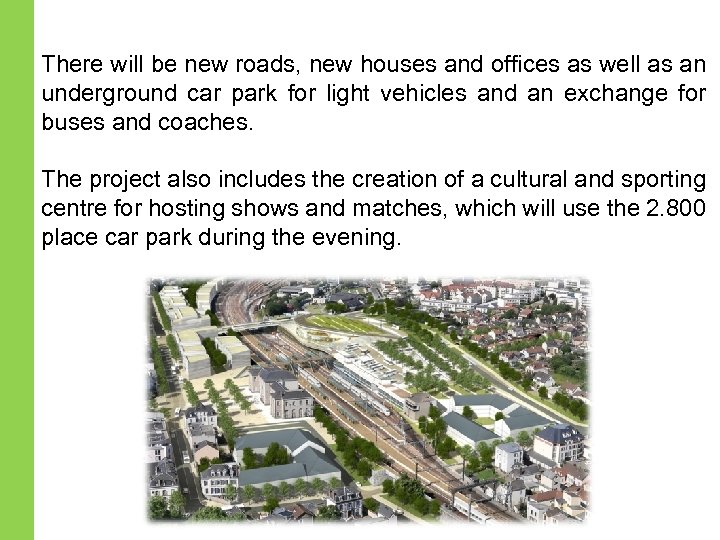 There will be new roads, new houses and offices as well as an underground