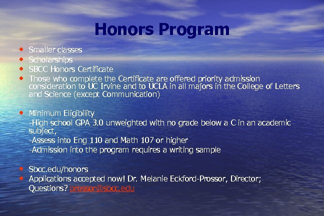 Honors Program • • Smaller classes Scholarships SBCC Honors Certificate Those who complete the