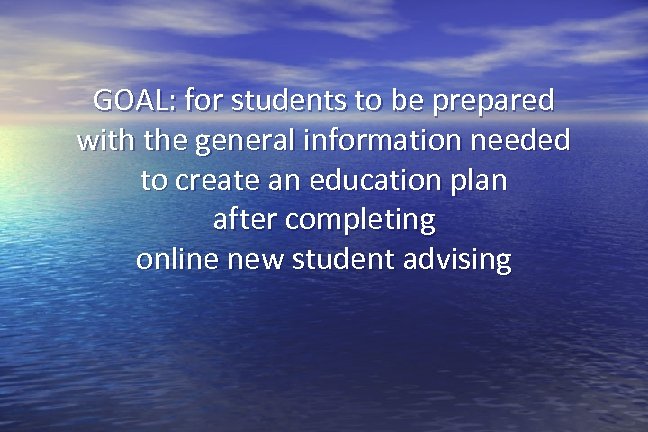 GOAL: for students to be prepared with the general information needed to create an