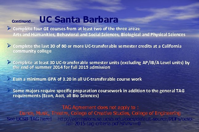 Continued… UC Santa Barbara Ø Complete four GE courses from at least two of