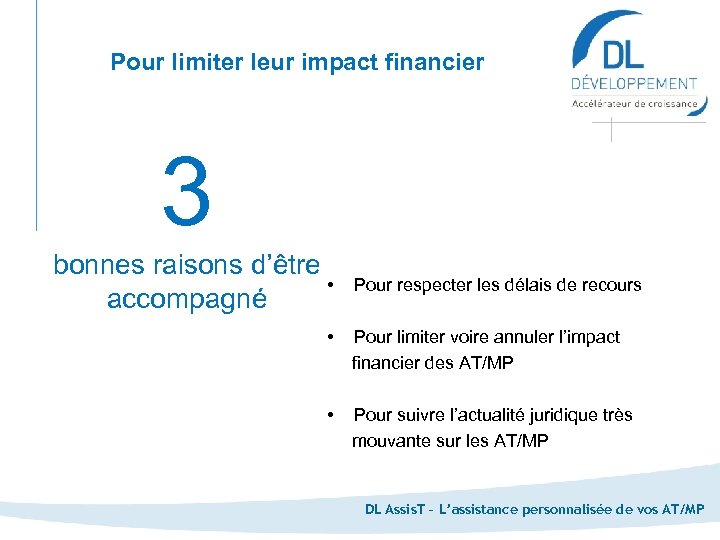 Pour limiter leur impact financier 3 bonnes raisons d’être • accompagné Pour respecter les