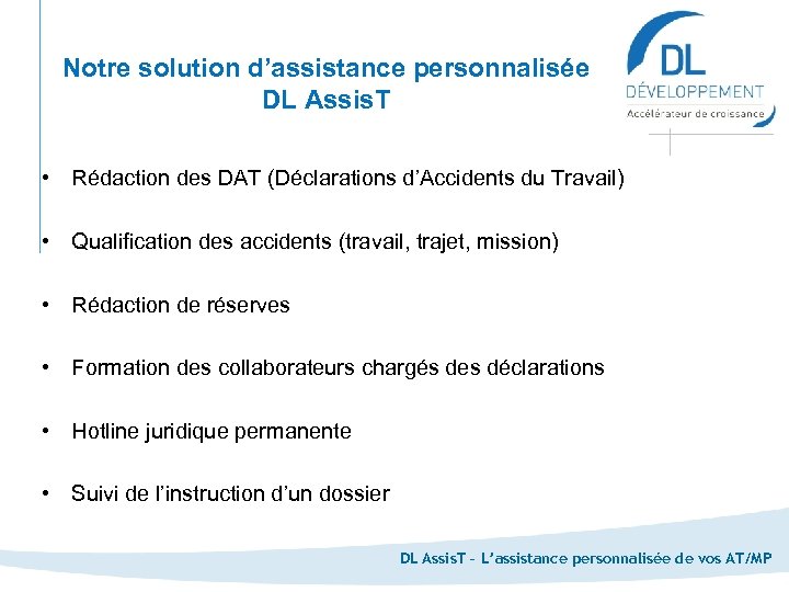 Notre solution d’assistance personnalisée DL Assis. T • Rédaction des DAT (Déclarations d’Accidents du