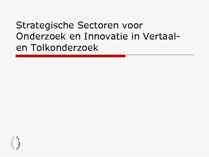 Strategische Sectoren voor Onderzoek en Innovatie in Vertaal- en Tolkonderzoek 