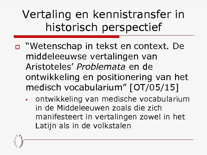 Vertaling en kennistransfer in historisch perspectief o “Wetenschap in tekst en context. De middeleeuwse