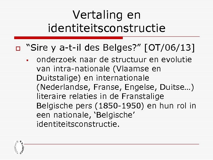 Vertaling en identiteitsconstructie o “Sire y a-t-il des Belges? ” [OT/06/13] § onderzoek naar