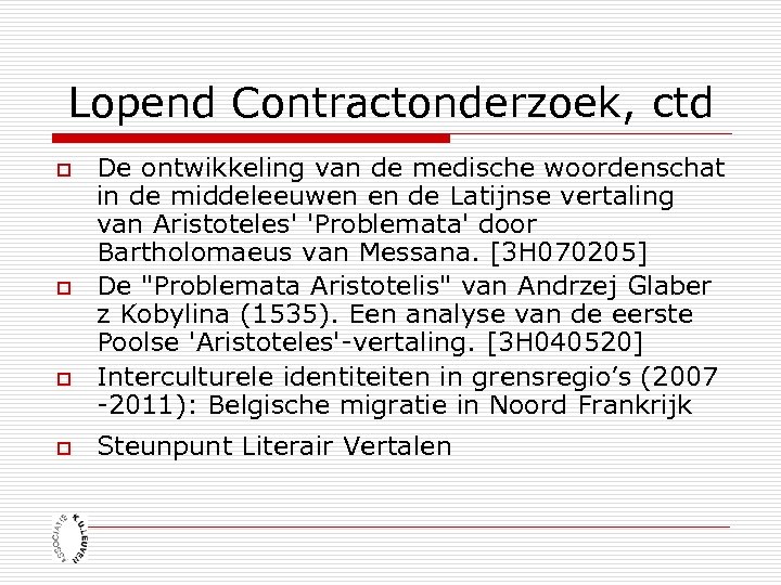 Lopend Contractonderzoek, ctd o o De ontwikkeling van de medische woordenschat in de middeleeuwen