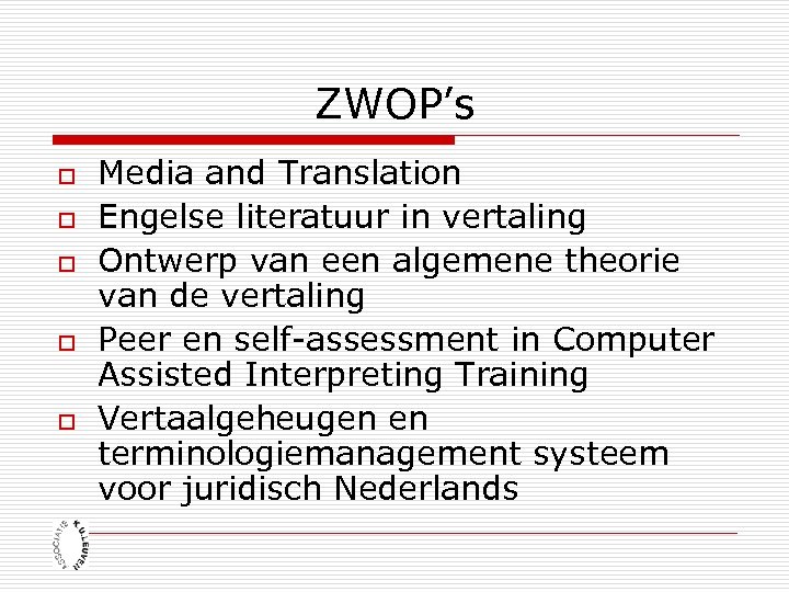 ZWOP’s o o o Media and Translation Engelse literatuur in vertaling Ontwerp van een
