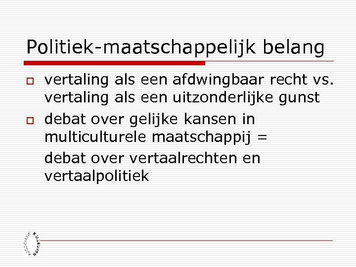 Politiek-maatschappelijk belang o o vertaling als een afdwingbaar recht vs. vertaling als een uitzonderlijke