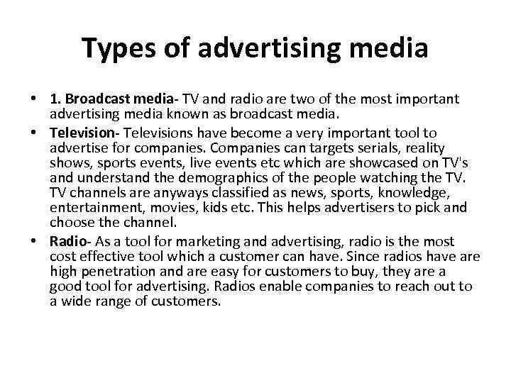 Types of advertising media • 1. Broadcast media- TV and radio are two of