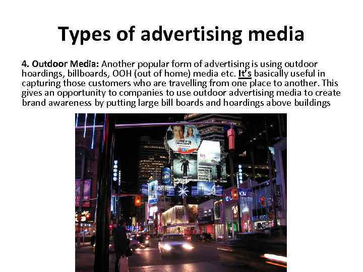 Types of advertising media 4. Outdoor Media: Another popular form of advertising is using