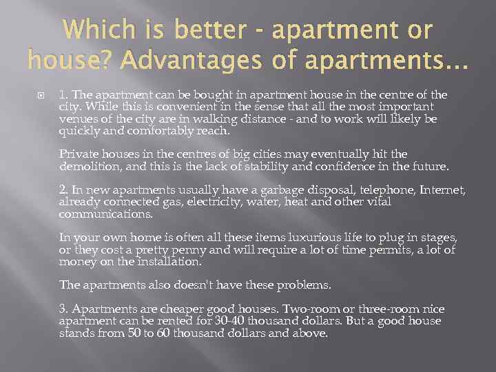 Which is better - apartment or house? Advantages of apartments. . . 1. The