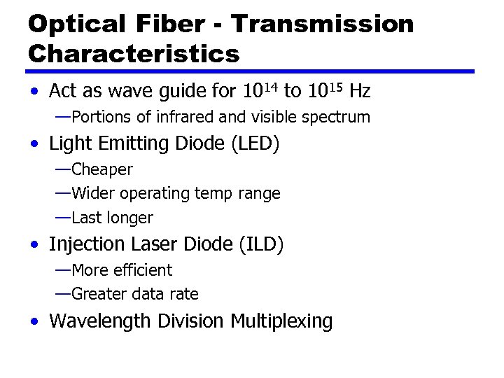 Optical Fiber - Transmission Characteristics • Act as wave guide for 1014 to 1015