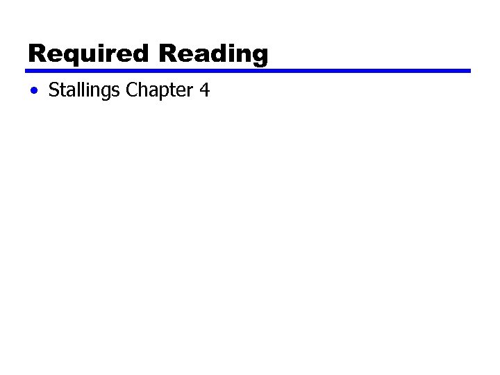 Required Reading • Stallings Chapter 4 