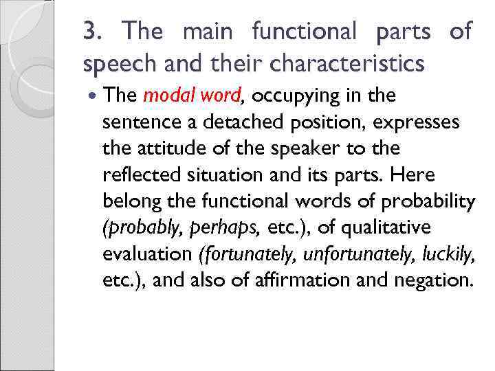 3. The main functional parts of speech and their characteristics The modal word, occupying