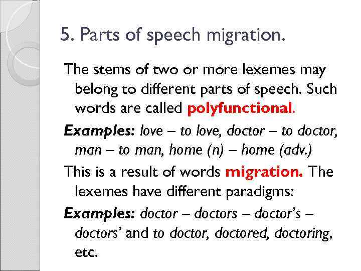 5. Parts of speech migration. The stems of two or more lexemes may belong