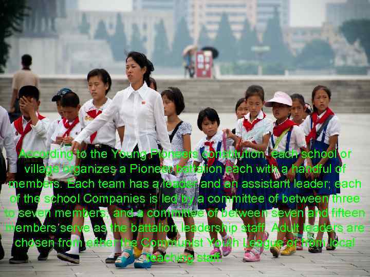 According to the Young Pioneers constitution, each school or village organizes a Pioneer battalion