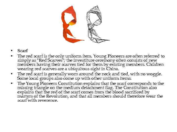  • • Scarf The red scarf is the only uniform item. Young Pioneers