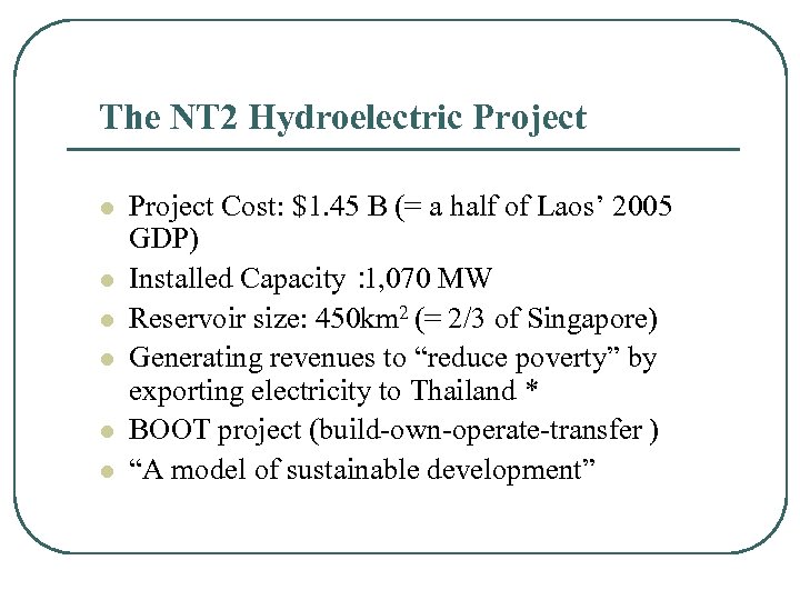 The NT 2 Hydroelectric Project l l l Project Cost: $1. 45 B (=