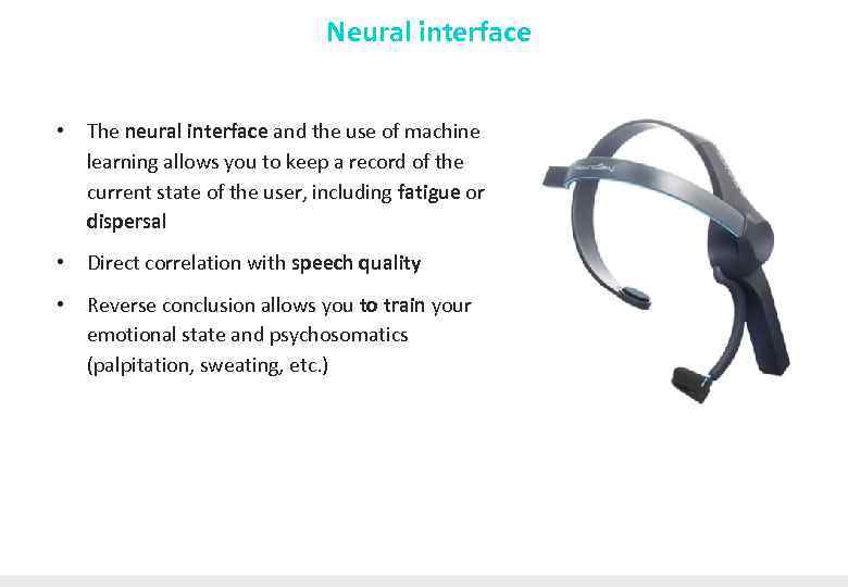 Neural interface • The neural interface and the use of machine learning allows you