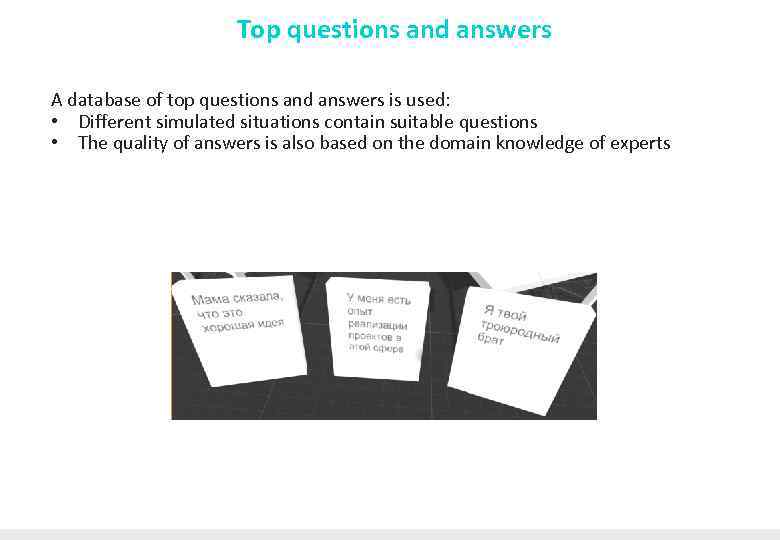 Top questions and answers A database of top questions and answers is used: •